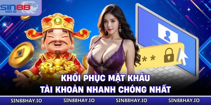 Đăng Nhập SIN88 - Cách Vào Truy Cập Tài Khoản An Toàn Khôi phục mật khẩu tài khoản nhanh chóng nhất