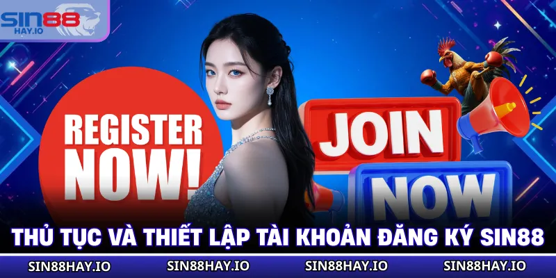 Đăng Ký SIN88 - Hướng Dẫn Chi Tiết 3 Bước Cực Đơn Giản Thủ tục và thiết lập tài khoản đăng ký SIN88